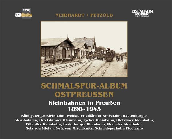 SSB Medien - Schmalspur-Album Ostpreußen, Kleinbahnen in Preußen 1848 - 1945
